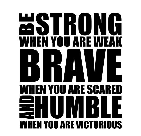 Be Strong, Brave and Humble motivational wall sticker Decor