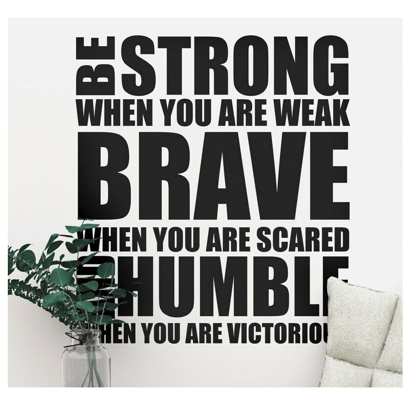 Be Strong, Brave and Humble motivational wall sticker Decor